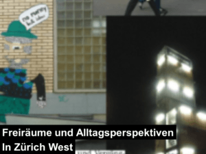 freiraeume und alltagsperspektiven in zuerich west